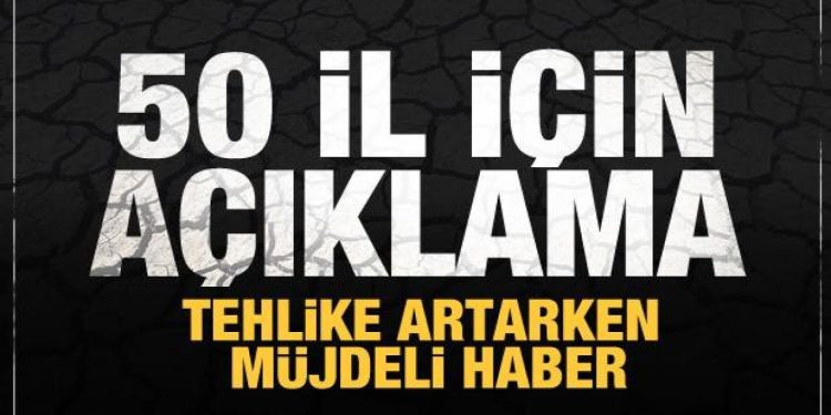 Tehlike artarken müjde duyuruldu! 50 vilayette görülecek